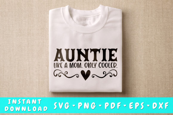 Auntie Like a Mom Only Cooler Svg Graphics and Crafts