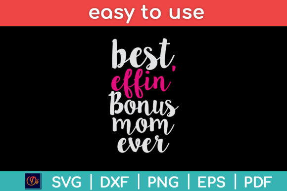 Best Effin Bonus Mom Ever Stepmom Svg Graphics