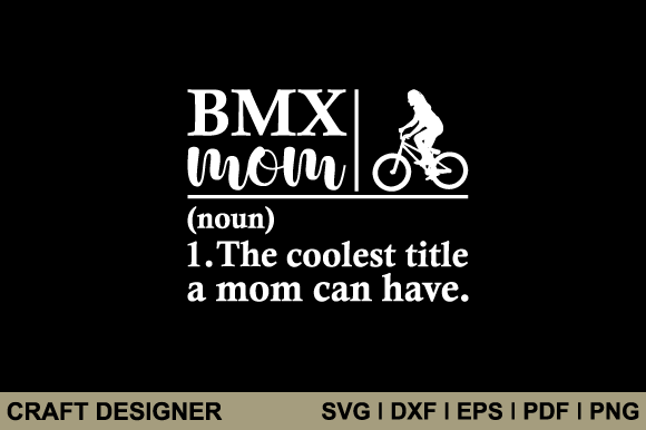 BMX Mom Funny Definition Svg Cut File Graphics and Crafts