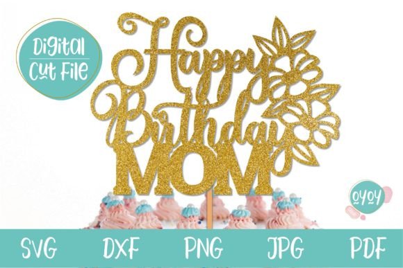 Happy Birthday Mom Cake Topper Svg Graphics and Crafts Review