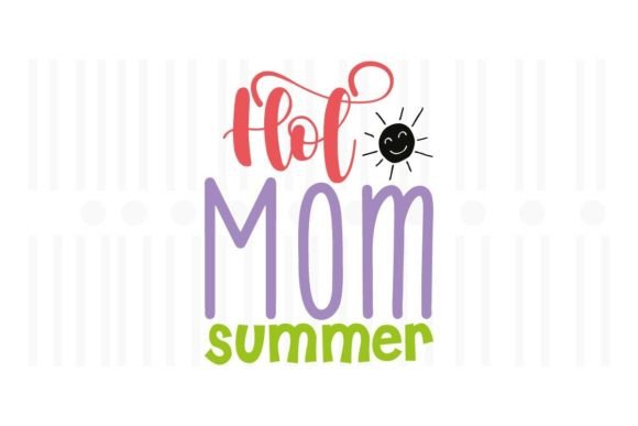 Hot Mom Summer,Summer SVG Review