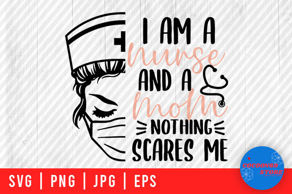 I Am a Nurse and a Mom Mother s Day Svg Graphics and Crafts