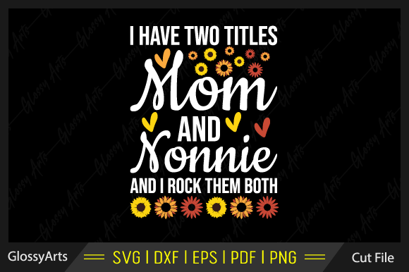I Have Two Titles Mom and Nonnie Svg Graphics for Crafts