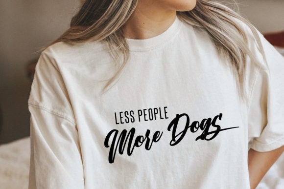 Less People More Dogs Svg Dog Mom Shirt Graphics and Crafts