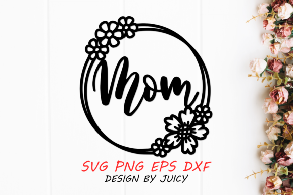 Mom Flower Wreath Svg Graphics for Crafts and Content