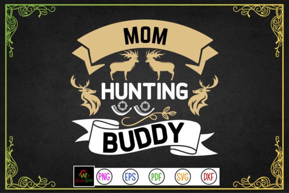Mom Hunting Buddy Svg Graphics and Crafts Review