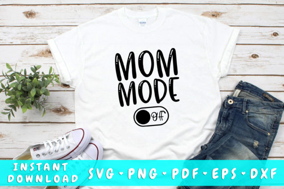 Mom Mode Off Svg Graphics for Crafts