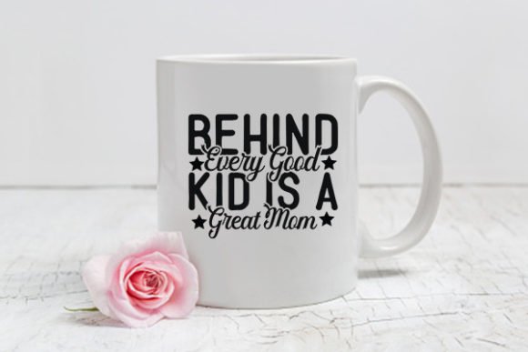 Mother s Day Svg Design, Behind Every Go