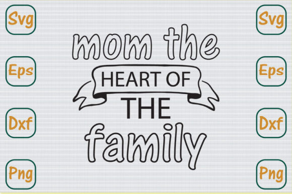 Mothers Day Svg Design, Mom the Heart of Graphics and Crafts
