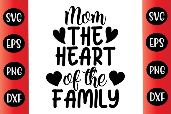 Mothers Day Svg Design Mom the Heart of Graphics and Crafts