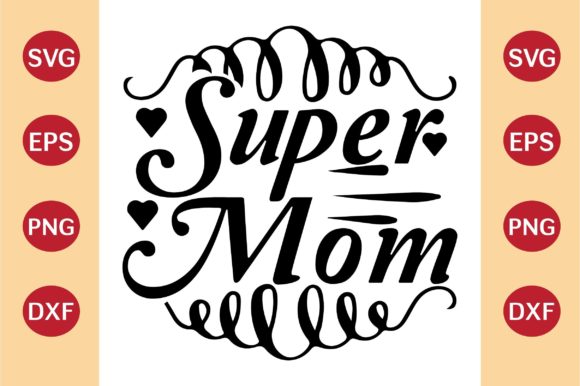 Mother’s Day SVG, Super Mom Graphics