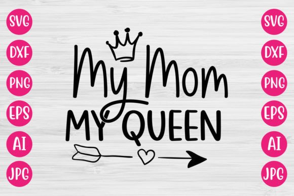 My Mom My Queen SVG Graphics and Crafts Review