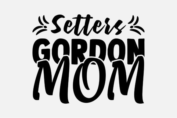 Setters Gordon Mom Dog Lover SVG Design: A Graphic Designer’s Review for Crafts and Graphics Projects