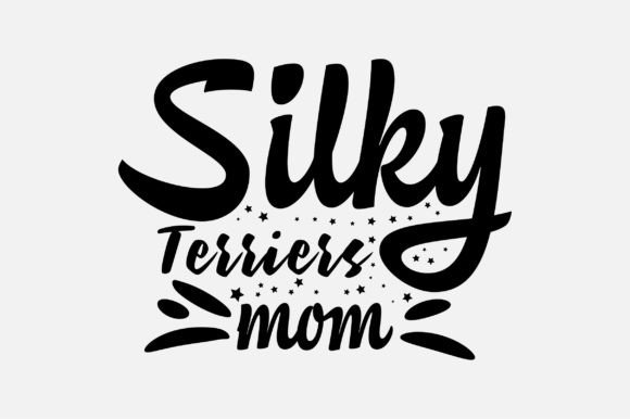 Silky Terriers Mom Dog Lover SVG Design Graphics and Crafts