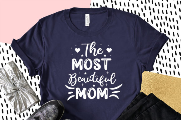The Most Beautiful Mom, Mothers Day SVG Graphics and Crafts Review