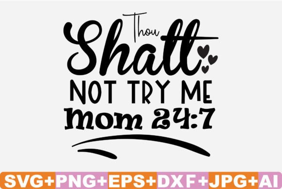 Thou Shalt Not Try Me Mom 24 7 SVG File Graphics and Crafts Review