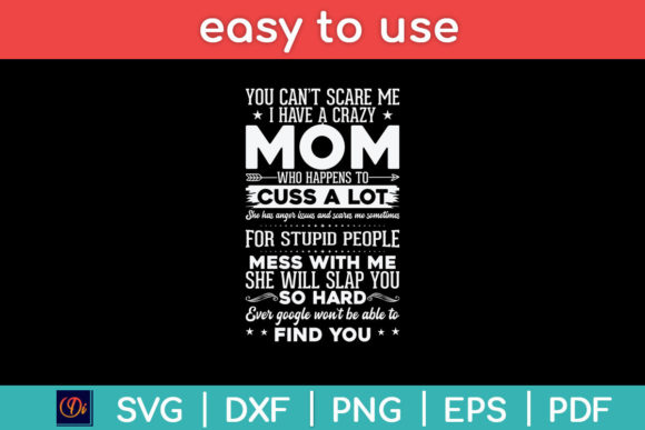 You Can t Scare Me I Have a Crazy Mom Graphics and Crafts Review